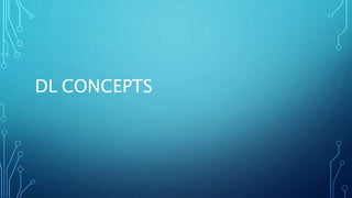 DL CONCEPTS
 