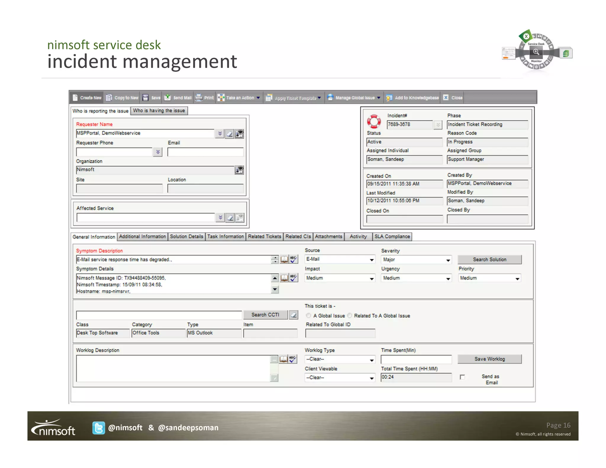 nimsoft service desk
incident management




          @nimsoft & @sandeepsoman                   Page 16
                                     © Nimsoft, all rights reserved
 