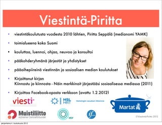 Viestintä-Piritta
      •       viestintäkoulutusta vuodesta 2010 lähtien, Piritta Seppälä (medianomi YAMK)

      •      ...