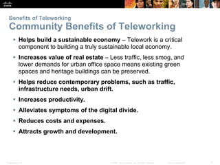 Presentation_ID 9© 2008 Cisco Systems, Inc. All rights reserved. Cisco Confidential
Benefits of Teleworking
Community Bene...