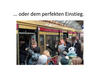... oder dem perfekten Einstieg.
 