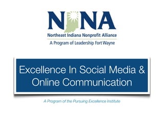 Excellence In Social Media &
  Online Communication
     A Program of the Pursuing Excellence Institute
 