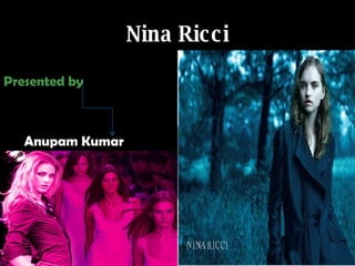 Nina Ricci ,[object Object],[object Object]