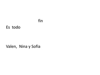                                 finEs  todo    Valen,  Nina y Sofia