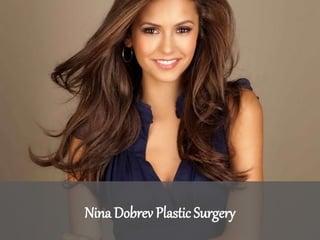 Nina Dobrev Plastic Surgery
 