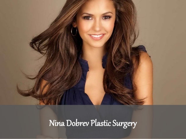 Nina Dobrev Plastic Surgery
