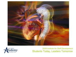 2009 Institute for Staff Development Students Today, Leaders Tomorrow 