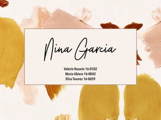 Nina Garcia
Valerie Rosario 16-0102
Maria Ubiera 16-0042
Elisa Tavarez 16-0059
 