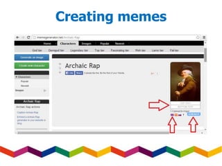 Creating memes
 