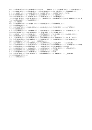 #3#?#*#8#L#·#É#Æ#H#Ù#·#Ø#æ#e#ú#®#w#Ì# #Æ#N# #####U#x#*# #W## ##!#@#L#D###U#? 
# ’#«#X#æ#'#Ì#C#í###À#g#-#F#!#+#À#μ#Q#z#g#G#ß#ä## ?#*#ÿ#z#n#?#«#####C#9 ) 
#¡#a#q#+###0 ¡#+#####G#Z#×#Á#a#H#]#ä###*#Ù#L#×#?###î#º#Â#Õ#.#Û#¼#- 
#’#G#T#F#Á#õ#J#v#ð#h# #+#7#8#Ö#ö#Ä#2#Æ#¹#>#P#ü#ï#=#Q#Þ#þ#~## 
0#¾#t#U#Í#à#¦#ë#Å#ë#J#ä#w#¨#ü#" P#!#Ñ#l#Õ#!#6## q#õ#W#q#Û#E# 
´###ó#x#H#’#2#ù#.###Ê#}#²#S###$#f#: 5#P#+#V#¬ Î#Ð#6#%#ñ#Ü#s#ò#V#’###x#S#a#’## # 
º#á#ë#æ#Î#o#u###{###Ý#r#i#Æ#Ð#ó## 
#Q#û#/## R#¥## 
#Û#×#õ#4#þ#Æ#O#M#¹#0#°#P## ¾#4#@#4###k#Ò#I#S# #Ù#È###Â#¸#õ## 
t###ý#F#È#ø#ð#x#R#>#! 
ý#(#]#t#’#ë#°#Ø#ß#î#U###÷#S#u#ù#ä#è#±#o#;#v#b#W#Ü#í####¹#O#x#J#ª#Ò#l#j# 
´#Ì#Ç###ß#Ø#î#5## 
#´#é#T#"!x#A#|###Æ## ¤#é###ì## º#´###c#>#<#Í#Þ#Ò#ì###*#Ò#~#Ú# #î#±#¬#¦## f## 
Ó#©#Õ#h#### ö###ï#æ#3#}#ê#G#º#Ù#¸#û#'###,#7#H#~#Z## ##¢## 
## S#a#b#Y# ½#C#â#/#5#Y#-#c#,## ##Ö#Å#ÿ#S## }#½#=#½###¸#C#å###w#Ç#~#3#Ð#9 
Ì#¥#0#Ù#Â#â## W###ä#Î#’#Ç###¶#Î#ç#p#(#E#Ý#####Ü#¬## 
#L#»#,#g#û#-#¿###Ý#Ø#÷#ë#ç#{###F#~#W#í###Ó#P#Ø#ë#(#ß#Ì#Ä#1#ø#¦## # ’#á#ë#& 
Í#ñ#°###(#R#ö#w#Ø#ä#E#÷###H#r###å#Ü###b#D## ### ####õ#$#K## ##X#º#ô#©#X#ó#! 
#ü#ò###ñ###a#o#F#Ø#6## #μ#2#: 3#ß#7#μ#õ## 
ñ#«###Æ#¹###;#l#Ù###¼#¤###È#μ#Q#ª#¥#e#"#Ñ#Ö#Å#é#’#Ç#μ### #è#S#Î#v#! 
2#x#6#a#ë#Ñ#H#¥#ô#x#s#Q#Q#²###é#ì#?#D#Z#¦#Ú#»#Ö###K###Ô#+#ª#%#´#n#Ã#&#G#ð#é#W## 
##¶#¹#Ö#Ä#¾#Ø#÷#ß#Ö#R###u#«#{#-## 3#M#/#©#è#2#M#G#Q#¥###Þ#ä#Ò#É#& 
’###’#####}#}#2#à#%#·#U#w#5## }###q#ö#û#&#ã## á#Å#Ò#¸#6##k#5#³#Â#μ#õ#Í#& 
ð#R#y#G#i#0#'#]#Ø#ú#X#ª#Ò#Ï#*#ì#U###1#+#`#¦#ø#u#p#à## 
#l#[#¤#Ø#=#ë#####m###³#Ñ#V#b#¬ }#a#Å#¥#r#7###I#e#ù# 
Ù#»###ä#D#Ô#+#t#ù#’#»#’#S#=#Ç#Î#!#W#ã#####Û#R#Ì## ##ø#μ#" ¿## _#¤#©## 
’#Y#Ø#ü#D#ø#×#Ý#É#«## 
#|#c#~#³#Å#&#©#’## 
 