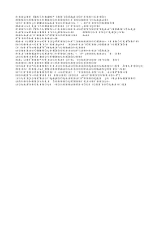 #×#S#ÿ###! Ê#Ø#3#<#w#M#" 8#Ó#´#É#À#æ#}#Ò#¹#?###-#l#>#Ñ#| 
#Ú#ð#ê#t#Ú###Y#è#[#K#Z#Ò#1#Ó#8#É#|#¯#K#ú#Æ#O#´#+#a#q#«### 
%#õ#`#’#R#¡#÷#©#h#X#æ#s#¹#k#ì#Î#w#}#& ! ¬ ##º#·#K#I#Ü###N#Ï## 
#Â#k#>#s#¸#ý#´#5#0#R###í#I#ö## }#¨#!#ò#9 ,###’#ÿ#f## 
#1#R#D#±#0 C#Ñ#û#/#U#Z#-#’#r###i#ê#’#~#b#Î#F#7#¥#C#*##g#x#¯###¼###’#Ï#x#y# 
#¬#C#)#«#1#â#z#####!#²#¢#q#E#ô#a#+## #Æ#Â#{#<# #Z#}#’#y#Q#þ#V## 
####+#s##’#’#®###?#Ó#Ù#’#%#Þ#E###### #«## 
#¯#¹#A#Ë#¬#]###}#÷###s#~## 
#®#+# #{#Æ#î#s#w#Ú#`#1#ÿ#À#5#P#{#+#"!5###é#ã#B#¢#3#Ä#ë#¬ ¢#!###Û#C#)#Ü###¹#9 
N#ñ#ö###z#~#l#?#´#J# #ò#ì#q#+# !#D#w#*#}#`#Ü#I###.#B#B#±#`#ã#È#Î#É## 
£#_#s#¹#7#»###k#7#¯###y#Z#º#}###æ#S#~#]#### 
w#Y###(#±#»#Ó#W###Û#¡#+#É#Ý#F#í#<#±#d#"!à###-#>#ü#`#Ê#è#2# 
#<#¡#`#####E#ð#]#Z#k#"#’#÷#V#¶#’###& ¬ `#" p#®#ð#¡#è#a#: `#! 5### 
#í###}###Ã#(#m#ý#ò#9#N#W#Z#±#Â#È#J#### 
#k#& U###¯#8###ª#v#~#£#h#!#»## û#-#& ¨#!#â#4#½#é## ##³#S## #R#? 
#ö###©#’###[#@#f#’#Ü#)#-#Á#+#©#É#h###(#Î#)#Ü###Ò## 
5#R#á#¨#v#'#ú#$#####÷#}#.#ï#I#0#«#ï#Ú#k#6#Á#õ#p#â#K#a#é###ó#’#Ç# Å###.#?#Ù#Q#| 
###}#A# #Í###.#æ#_#Û#l#####¾#e#ô#a#+#ó#S#Ü#½#á#ü#Ü#æ#ð#ý#Ü#`#Ü#`#à## 
¥#²#’#^###}#Î#####Ï#Í## # =#ë#T#L#! ! ³#I###û#.#ð#`#/#: ~#r###"###>## 
R#B#½#S#º#¬#¾#’#%## ## ###r###0 ó#$#ö# æ#>#¯###Ò#Y#V###)#@#¬#"! 
¦#/#;#[#Q#[###T#n#ú#’#p#g#E#Ò#p#±##ô#o#’#°#8###©#Q#ý# ý#: ##y###»#K#¥###9 
&#À#>##6#=#@#]#k#s#¡# Ê#6#####5#ý#Ù#M###`#L#>###´###Y#p#¬ 
c#[#s#z#V###S#:###J#p# +#I#h#@###a###Á#·#Ì#}# #l#X#`#ë#Û#ç#c#-#’#E# 
 