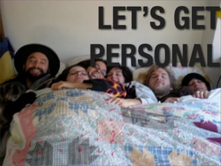 LET’S GET
PERSONAL
 