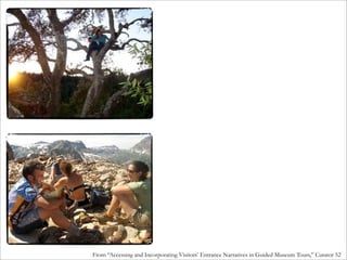 From “Accessing and Incorporating Visitors’ Entrance Narratives in Guided Museum Tours,” Curator 52
 