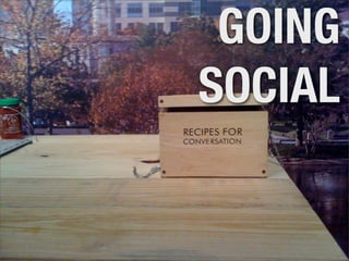 GOING
SOCIAL
 