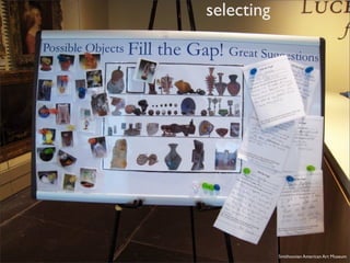 selecting




            Smithsonian American Art Museum
 