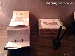 sharing memories




          Denver Art Museum
 