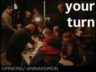 your
turn
OPINIONS/ @NINAKSIMON
 