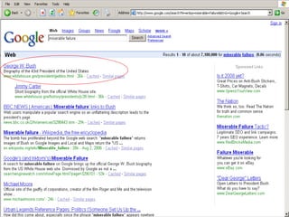 How/What to Optimize
   Popularity
     Inbound links
     googlebombing




                       34
 