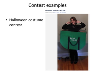 Contest	
  examples	
  
•  Halloween	
  costume	
  
contest	
  

 