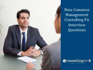Nine Common
Nine Common
Management
Management
ConsultingFit
Consulting Fit
Interview
Interview
Questions
Questions

 