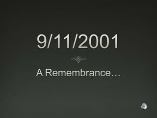 9/11/2001 A Remembrance… 