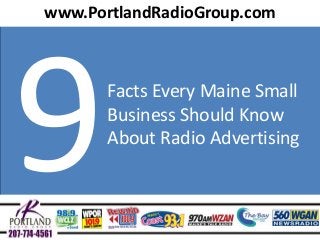 www.PortlandRadioGroup.com

Facts Every Maine Small
Business Should Know
About Radio Advertising

 