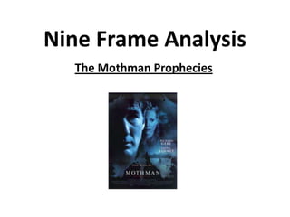 Nine Frame Analysis
  The Mothman Prophecies
 