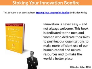 Stoking Your Innovation Bonfire
This content is an excerpt from Stoking Your Innovation Bonfire by Braden Kelley



      ...
