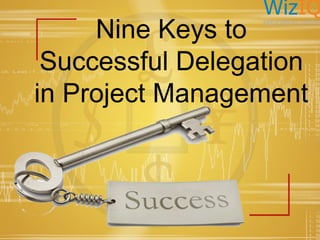 Nine Keys to
Successful Delegation
in Project Management

 