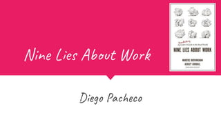 Nine Lies About Work
Diego Pacheco
 
