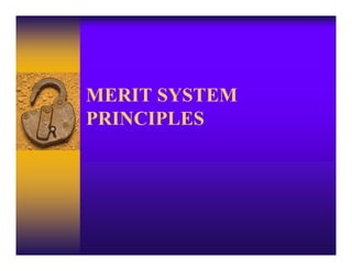 MERIT SYSTEM
PRINCIPLES
 