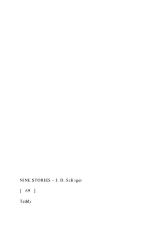 NINE STORIES – J. D. Salinger
[ 69 ]
Teddy
 