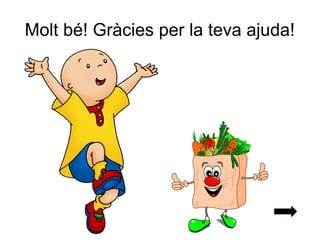 Molt bé! Gràcies per la teva ajuda!
 