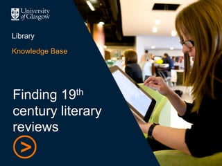 Finding 19th
century literary
reviews
Knowledge Base
Library
 