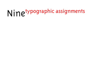 Ninetypographic assignments 
 