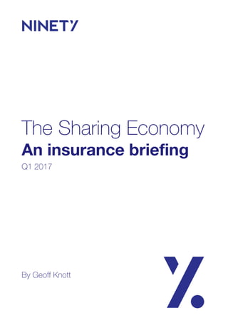 The Sharing Economy
An insurance briefing
Q1 2017
By Geoff Knott
 