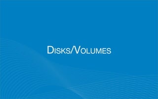 DISKS/VOLUMES
 