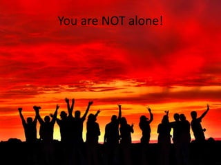 You are NOT alone!
