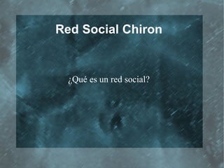 Red Social Chiron ¿Qué es un red social? 