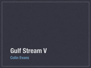 Gulf Stream V
Colin Evans
 