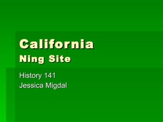 California Ning Site History 141 Jessica Migdal 