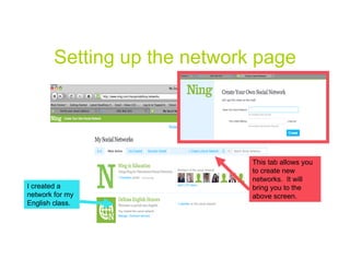 Setting up the network page




                              This tab allows you
                              to create ...