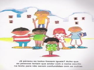 Ninguém é igual a ninguém