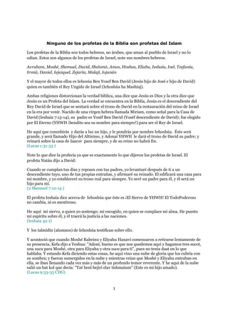 Ninguno de los profetas de la Biblia son profetas del Islam

Los profetas de la Biblia son todos hebreos, no árabes, que a...