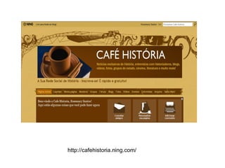 http://cafehistoria.ning.com/ 
