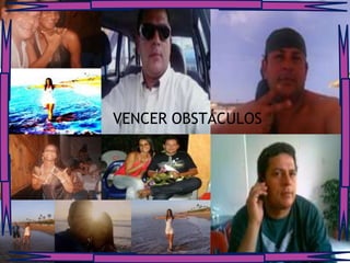 VENCER OBSTÁCULOS
 