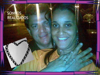 SONHOS
REALIZADOS
 