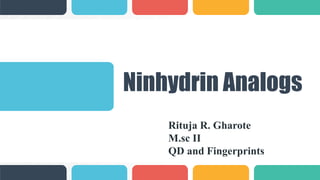 Ninhydrin Analogs
Rituja R. Gharote
M.sc II
QD and Fingerprints
 