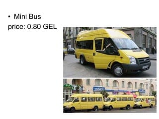 • Mini Bus
price: 0.80 GEL
 