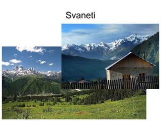 Svaneti
 